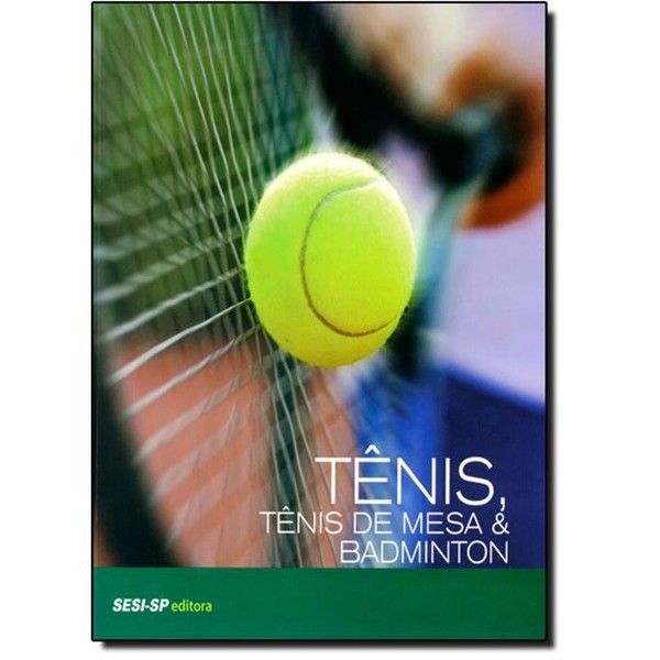 Livro - Tênis, Tênis de Mesa e Badminton - 9788565025294