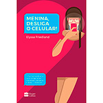 Livro - Menina, Desliga o Celular!