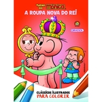 Turma Da Monica - Classicos Ilustrados Para Colorir - A Roupa Nova Do Rei