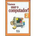 Livro - Vamos Usar O Computador! 2