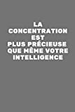 la concentration est plus précieuse que même votre intelligence: : notbook motivation