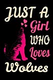 Just A Girl Who Loves Wolf Cute Howling Wolf Art Journal. Colorful Wolf Lover NotBook: 120 6x9