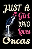 Just A Girl Who Loves Orcas Orcinus Orca Killer Whale Journal. Awesome Killer Whale Orca Dolphin NotBook