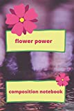 flower power: flower power composition notbook