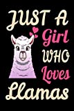 Just A Girl Who Loves Llamas Funny Llama Alpaca Journal. Alpaca Llama Lover NotBook Gift: 120 6x9