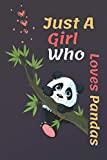 Just A Girl Who Loves Pandas: Just A Girl Who Loves Pandas .Gift For Pandas Lovers Notbook: page110 (9x6)