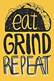 Eat Grind Repeat Journal. Taco Tuesday Mexican Food Taco Tortilla lovers NotBook: 120 6x9