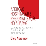 Atenção hospitalar e regionalização no SUS/MG - características, dilemas e sugestões