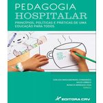 Pedagogia Hospitalar - Principios, Politicas E Praticas De Uma Educacao