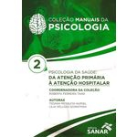 Psicologia Da Saúde - Da Atenção Primária À Atenção Hospitalar - Col. Manuais Da Psicologia - Vol. 2