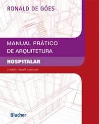 Livro - Manual Prático de Arquitetura - Hospitalar - Góes