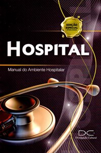 Livro - O Hospital - Manual do Ambiente Hospitalar - Mozachi