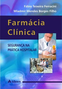 Livro - Farmácia Clínica - Segurança na Prática Hospitalar - Ferracini