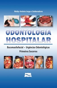 Livro - Odontologia Hospitalar - Bucomaxilofacial, Urgencias Odontolog