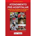 Livro - Atendimento pré-hospitalar: Treinamento da brigada de emergência do suporte básico ao avançado