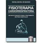 Fisioterapia Cardiorrespiratória: Um Novo Conceito Para O Tratamento Em Fase Hospitalar