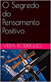 O Segredo do Pensamento Positivo: Segredo Pensamento Positivo (Autorealização Livro 1)